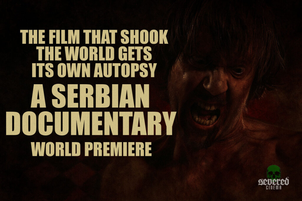 The Film That Shook the World Gets Its Own Autopsy: 'A Serbian Documentary' World Premiere