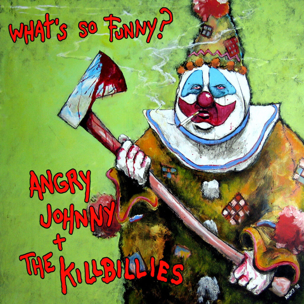 Angry Johnny and the Killbillies What’s So Funny? album artwork