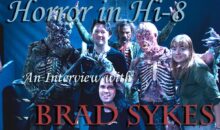 Horror in Hi-8: An Interview with Brad Sykes Horror in Hi-8: An Interview with Brad Sykes