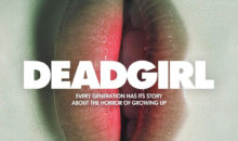 Unearthed Films Announces 15th Anniversary Edition of Controversial Horror Classic ‘Deadgirl’ on Blu-ray!