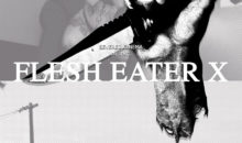 Flesh Eater X Available Friday the 13th!