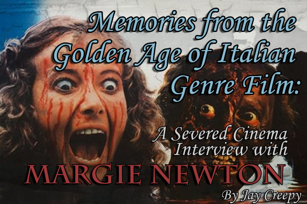 Memories from the Golden Age of Italian Genre Film: A Severed Cinema Interview with Margie Newton