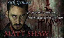 Sick Genius: An Interview with Author Matt Shaw!