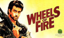 The Road Warrior’s Dollar Store Cousin: ‘Wheels of Fire’ Reviewed